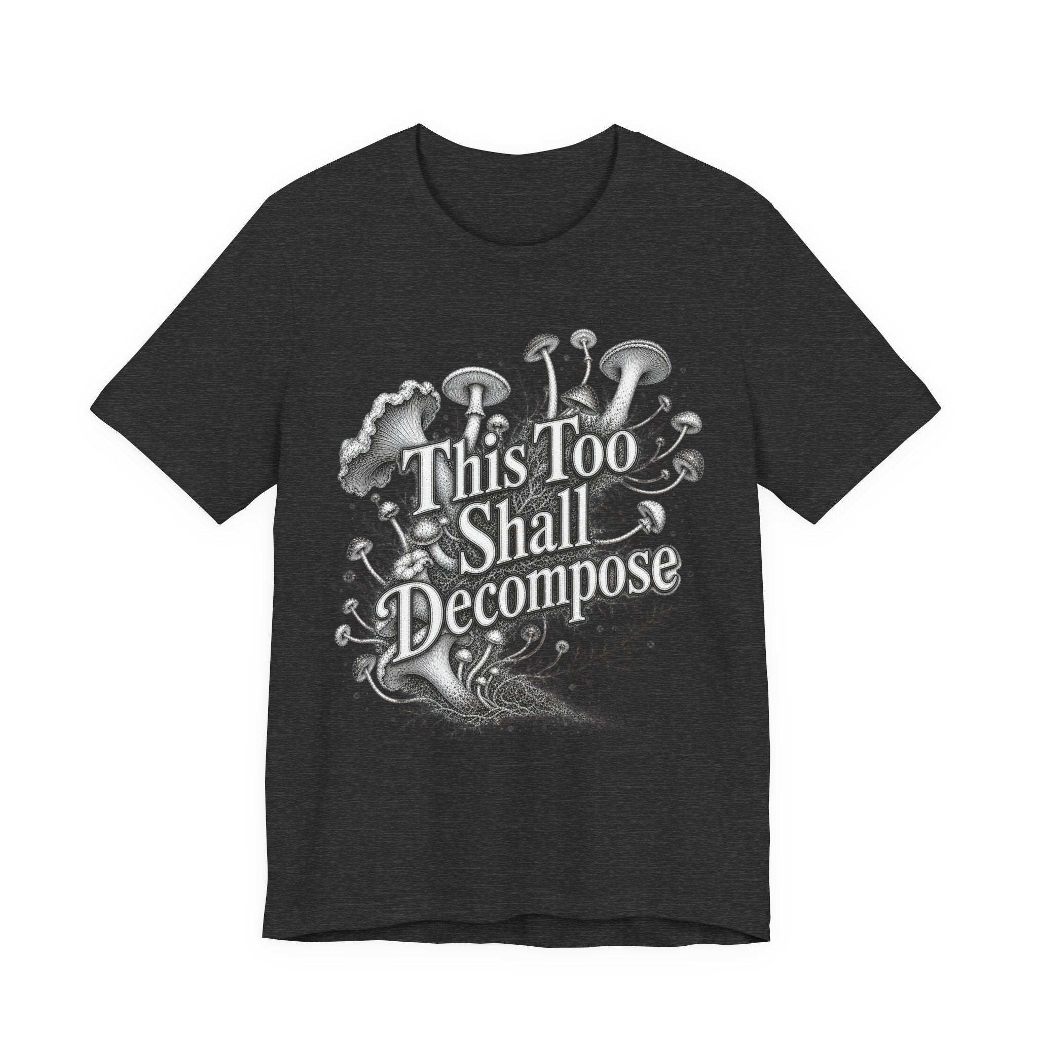 T‑Shirt — "This Too Shall Decompose" Mushroom Graphic Tee