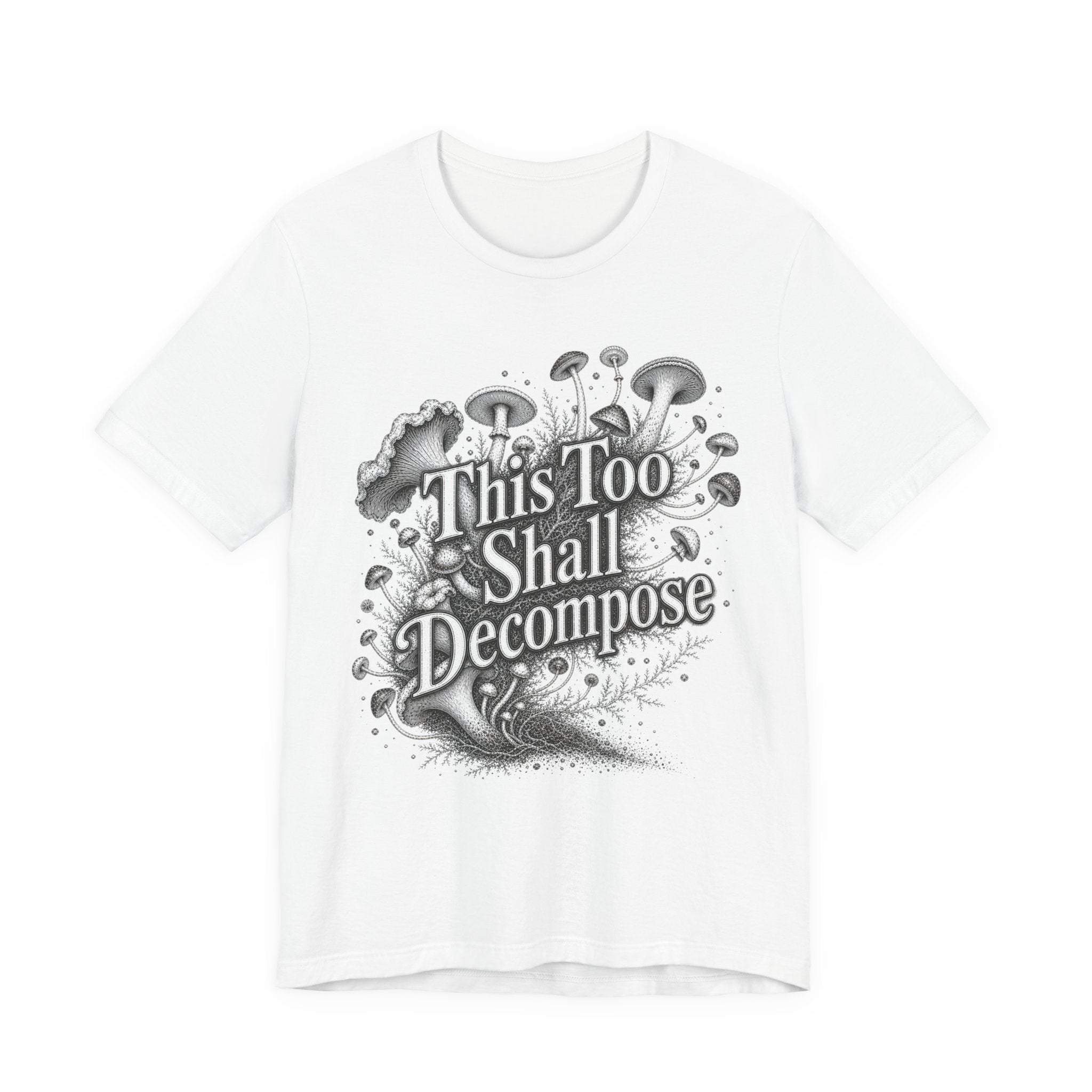 T‑Shirt — "This Too Shall Decompose" Mushroom Graphic Tee