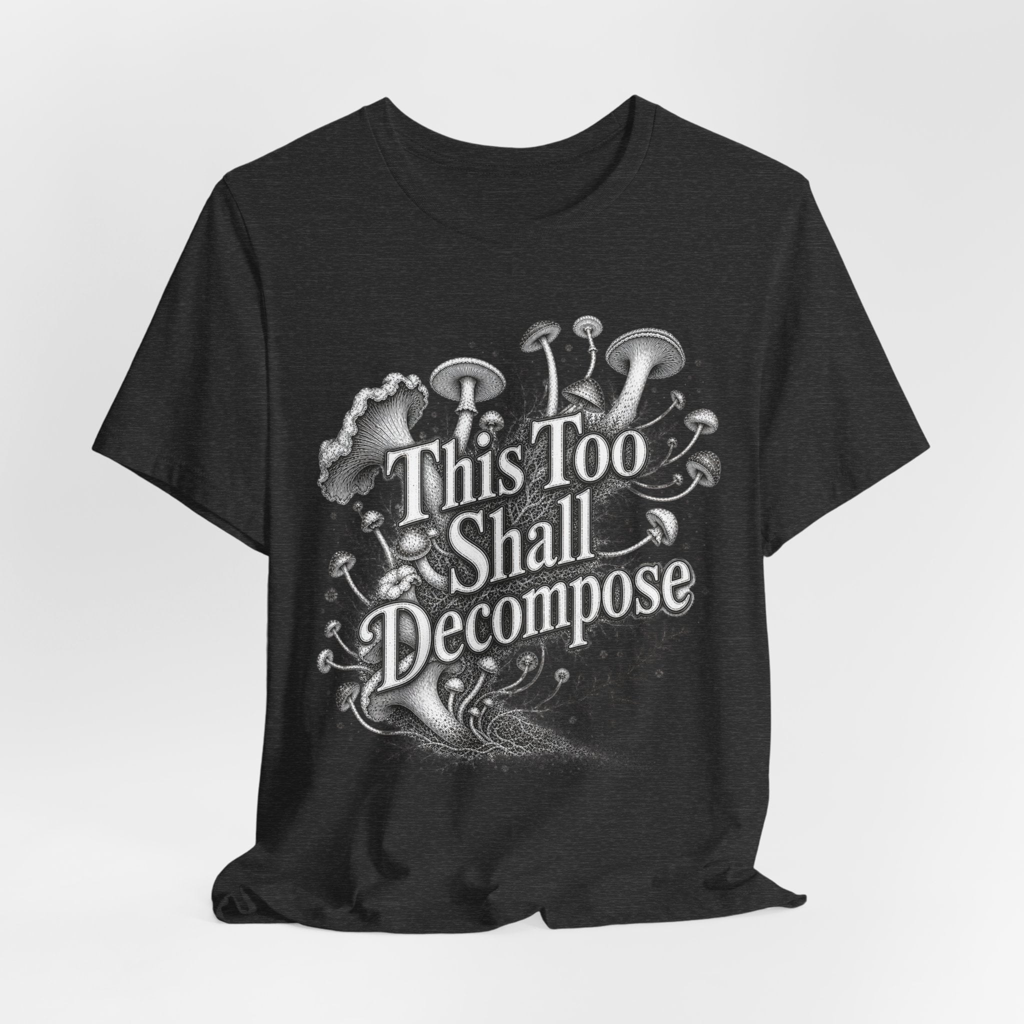 T‑Shirt — "This Too Shall Decompose" Mushroom Graphic Tee