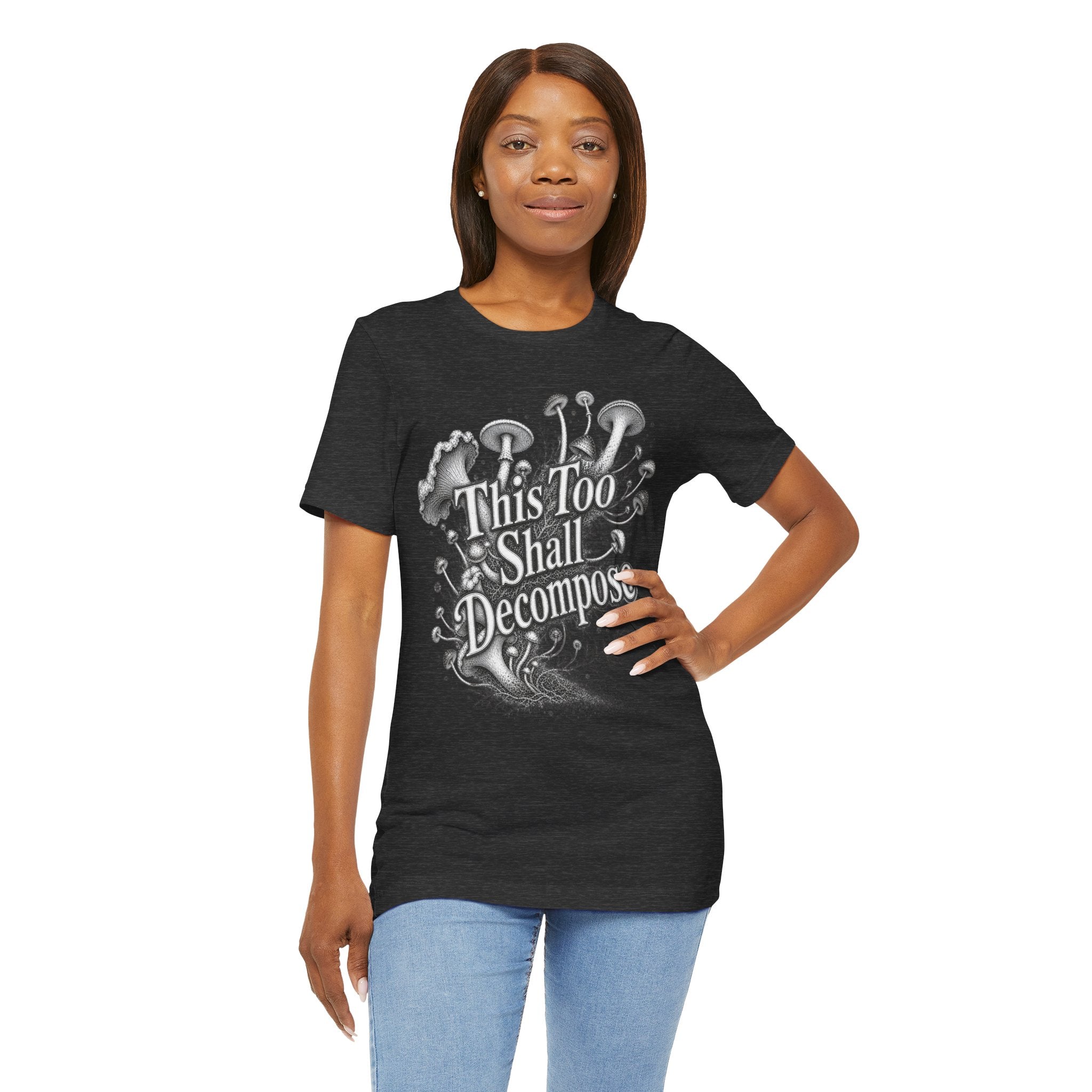 T‑Shirt — "This Too Shall Decompose" Mushroom Graphic Tee